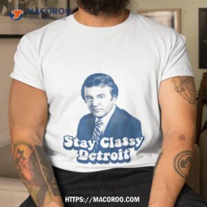 stay classy detroit bill bonds shirt tshirt
