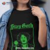 Stay Goth Halloween Shirt