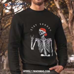 stay spooky halloween skeleton shirt sweatshirt