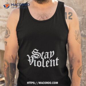 stay violent alan roberts shirt tank top