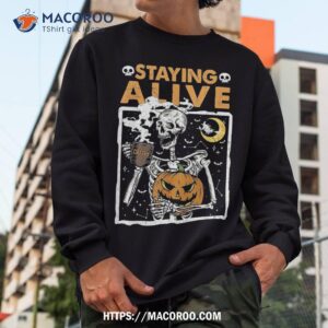 staying alive skeleton drink coffee funny skull shirt scary skull sweatshirt