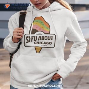 stfu about chicago illinois ice cream shirt hoodie 3