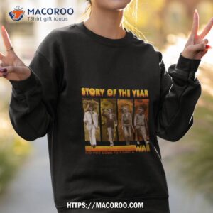 story of the year did you come to start a war shirt sweatshirt 2