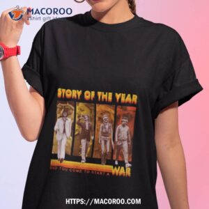 Story Of The Year Did You Come To Start A War Shirt