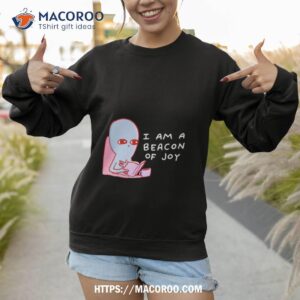 strange planet i am a beacon of joy shirt sweatshirt