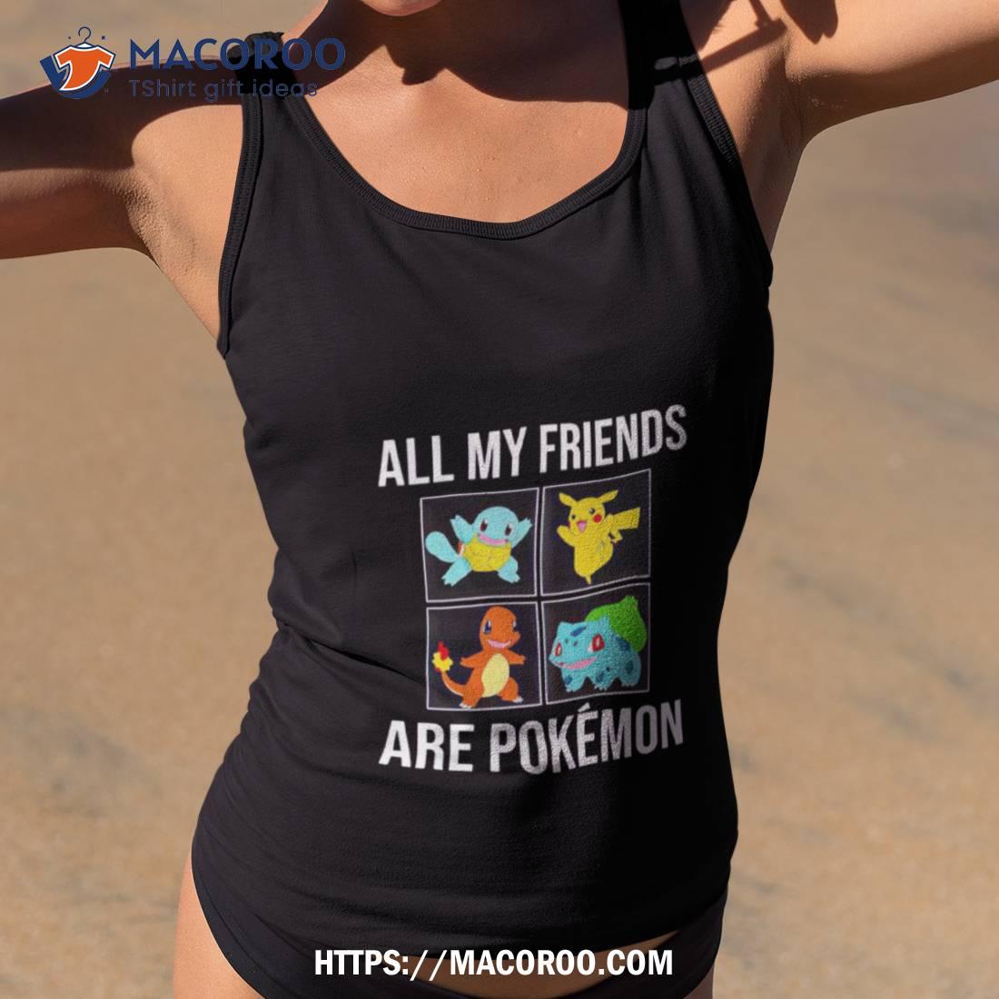 Supermanistaken All My Friends Are Pokmon Art Design Shirt Supermanistaken All My Friends Are Pokmon Art Design Shirt