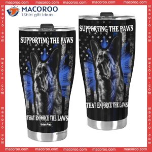 supporting the paws that enforce laws german shepherd stainless steel tumbler 2