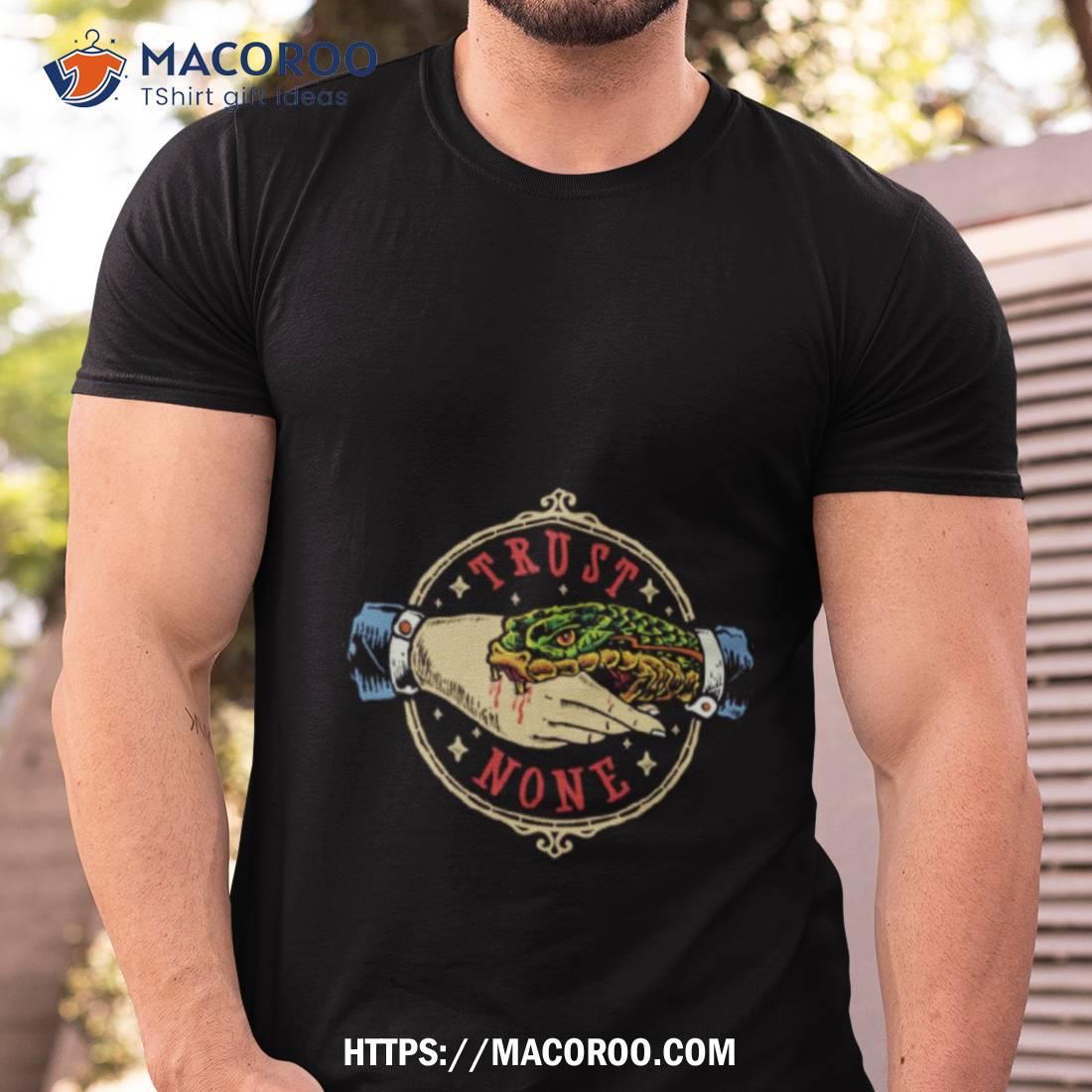 Surrounded By Bad People Trust None Shirt Surrounded By Bad People Trust None Shirt