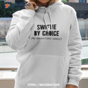Swiftie By Choice My Daughters Choice Shirt