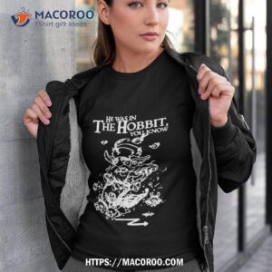 Sylvester Mccoy He Was In The Hobbit You Know Shirt