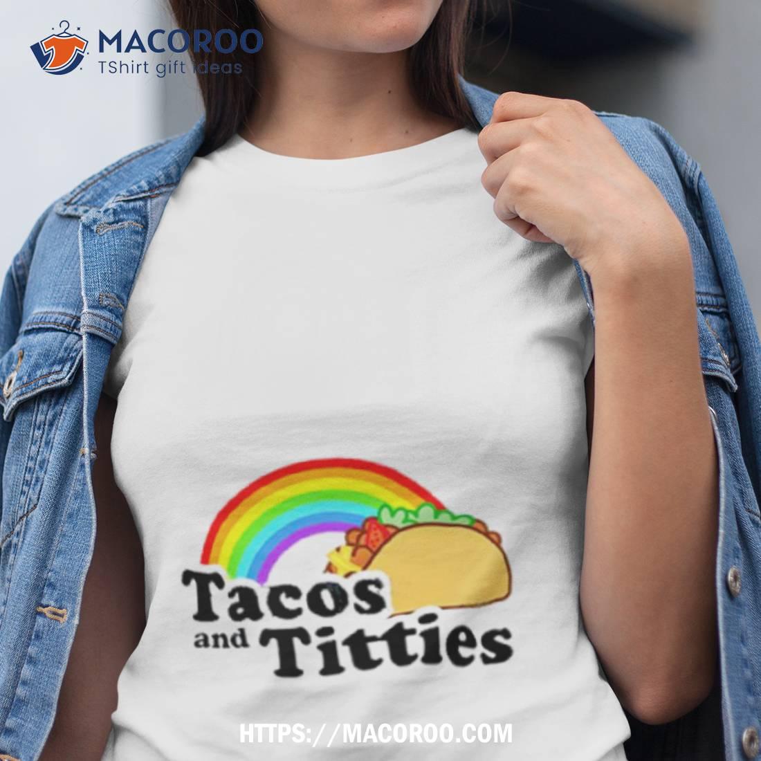 Tacos And Titties Rainbow Shirt Tacos And Titties Rainbow Shirt