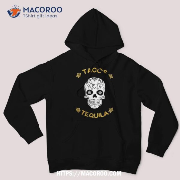 Tacos Tequila Sugar Skull Shirt, Skeleton Head