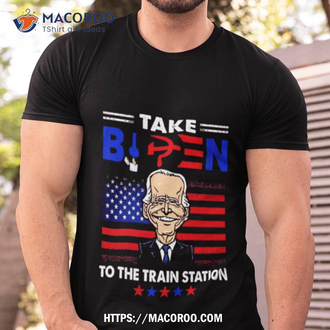 Take Biden To The Train Station Funny Shirt Take Biden To The Train Station Funny Shirt