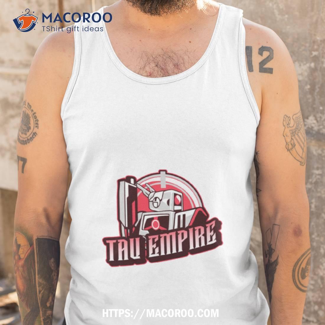 Tau Empire Shirt Tau Empire Shirt