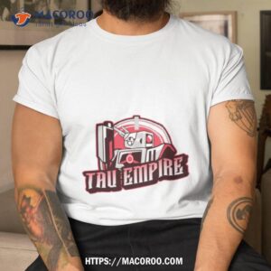 Tau Empire Shirt Tau Empire Shirt