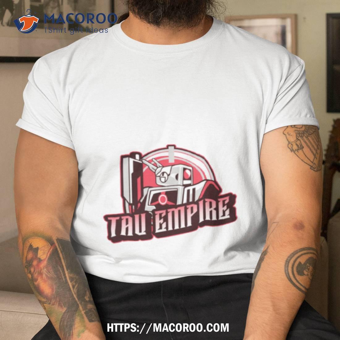 Tau Empire Shirt Tau Empire Shirt