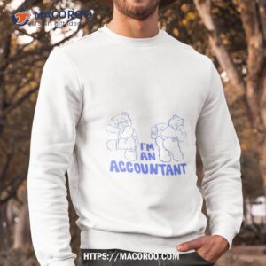 teddy bear i m an accountanshirt sweatshirt