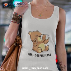 teddy bear shhh coffee firsshirt tank top 4