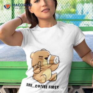 teddy bear shhh coffee firsshirt tshirt 1