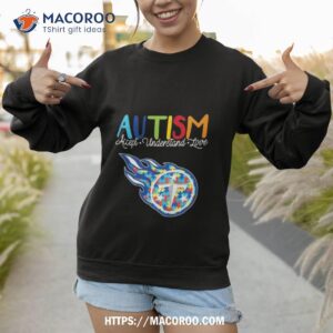 tennessee titans autism accept understand love 2023 shirt sweatshirt 1