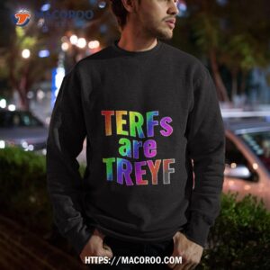 terfs are treyf shirt sweatshirt