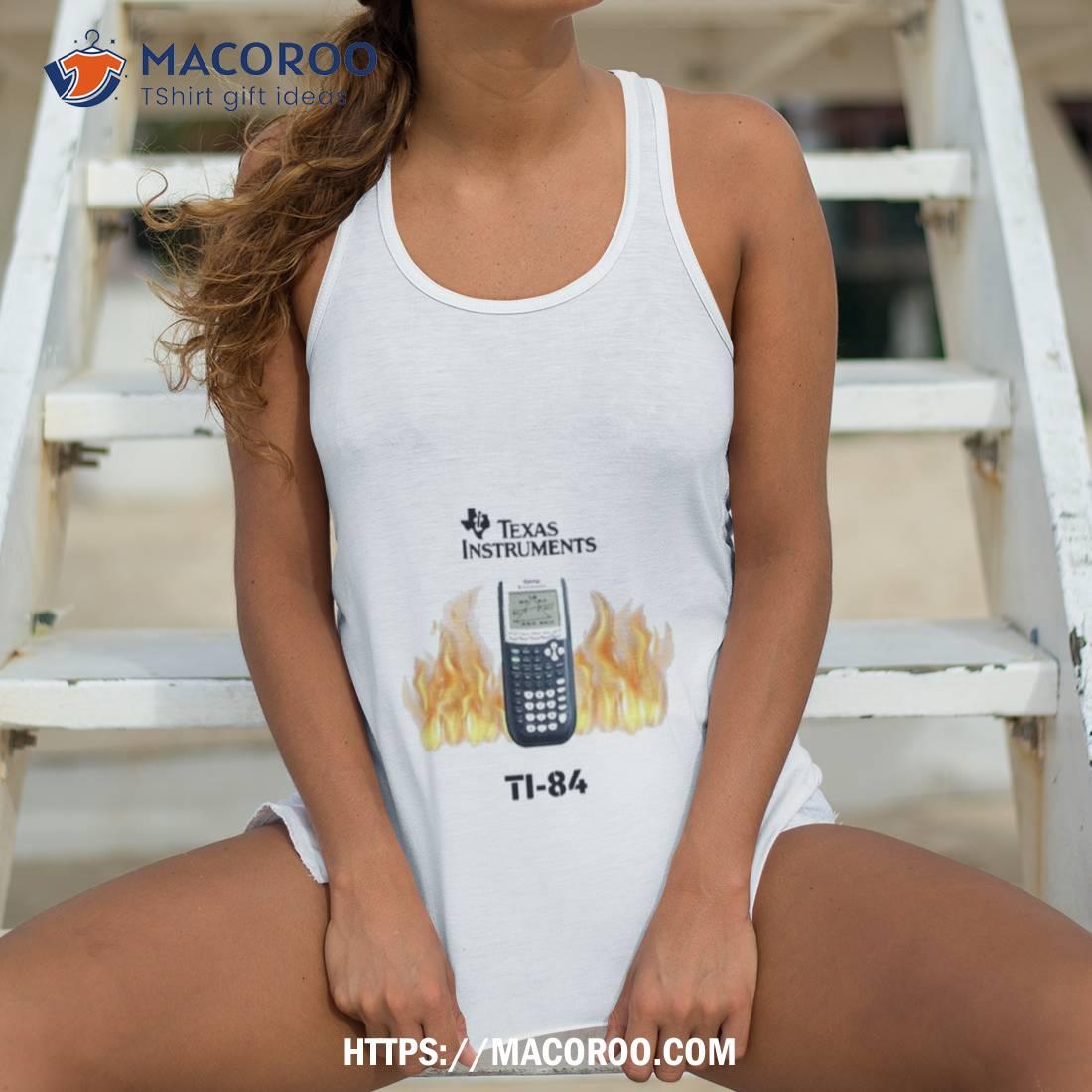 Texas Instruments Ti 84 Fire Shirt Texas Instruments Ti 84 Fire Shirt