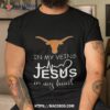 Texas Longhorns Logo 2023 In My Veins Jesus In My Hearshirt