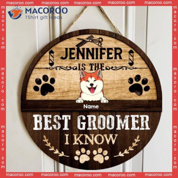 The Best Groomer We Know, Dog Groomer, Rustic Door Hanger, Personalized Name & Breeds Wooden Signs