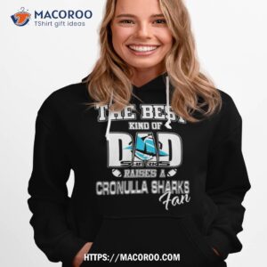 The Best Kind Of Dad Sharks Raises A Cronulla Sharks Fan 2023 Shirt