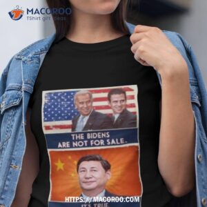 The Bidens Are Not For Sale It’s True We Already Bought Them 2023 Shirt