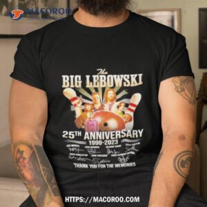 the big lebowski 25th anniversary 1998 2023 thank you for the memories official shirt tshirt