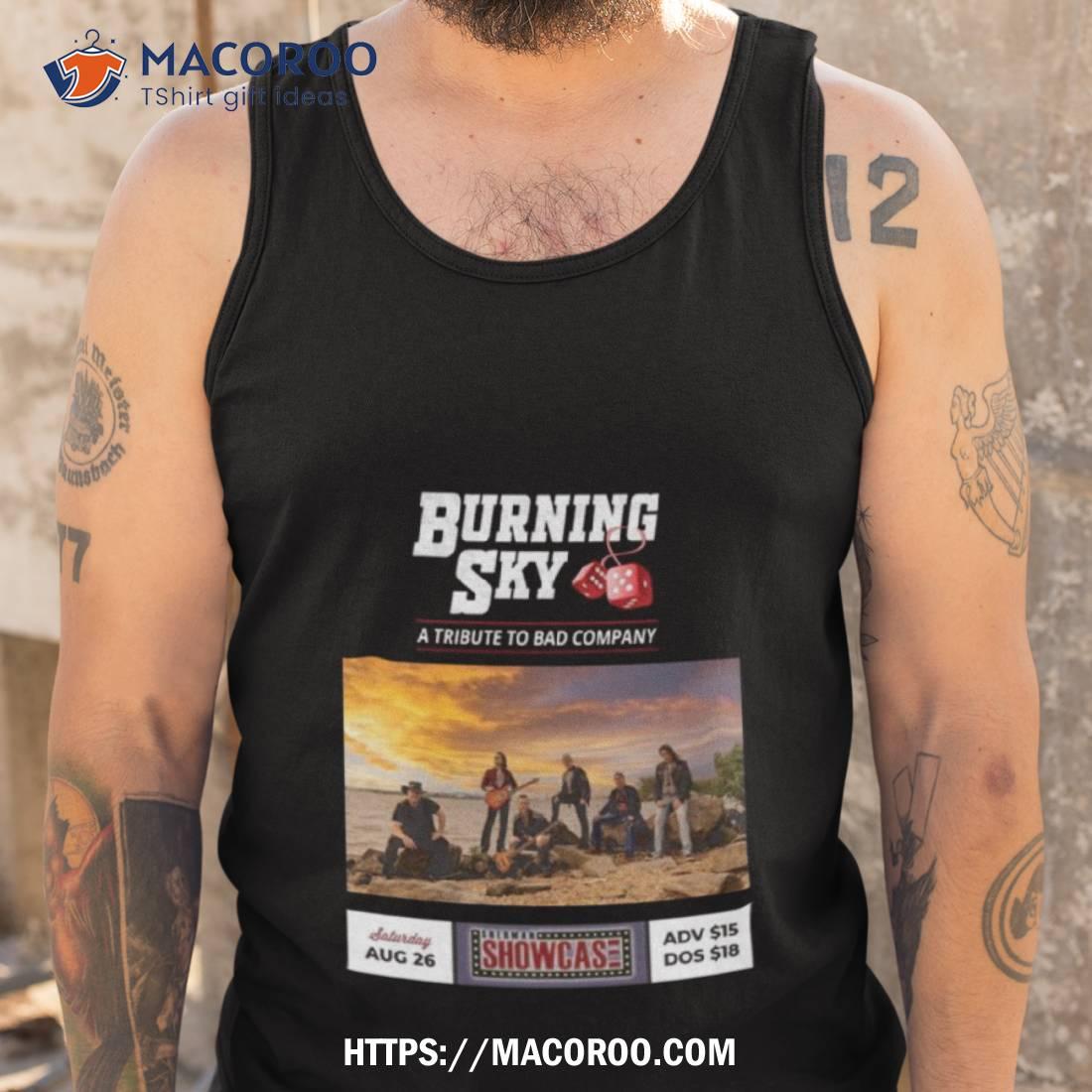 The Burning Sky A Tribute To Bad Company August 26 2023 Shirt The Burning Sky A Tribute To Bad Company August 26 2023 Shirt