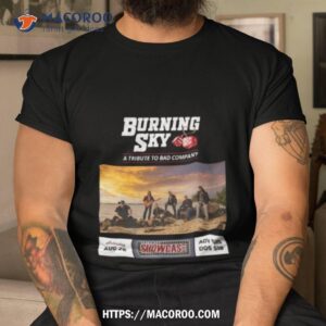 The Burning Sky A Tribute To Bad Company August 26 2023 Shirt