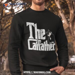 the catfather cat father mafia whiskers male daddy shirt cool gift ideas for dad sweatshirt