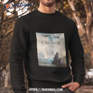 The Creator From The Director Of Rogue One Only In Theaters September 29 Shirt 2 the creator from the director of rogue one only in theaters september 29 shirt sweatshirt