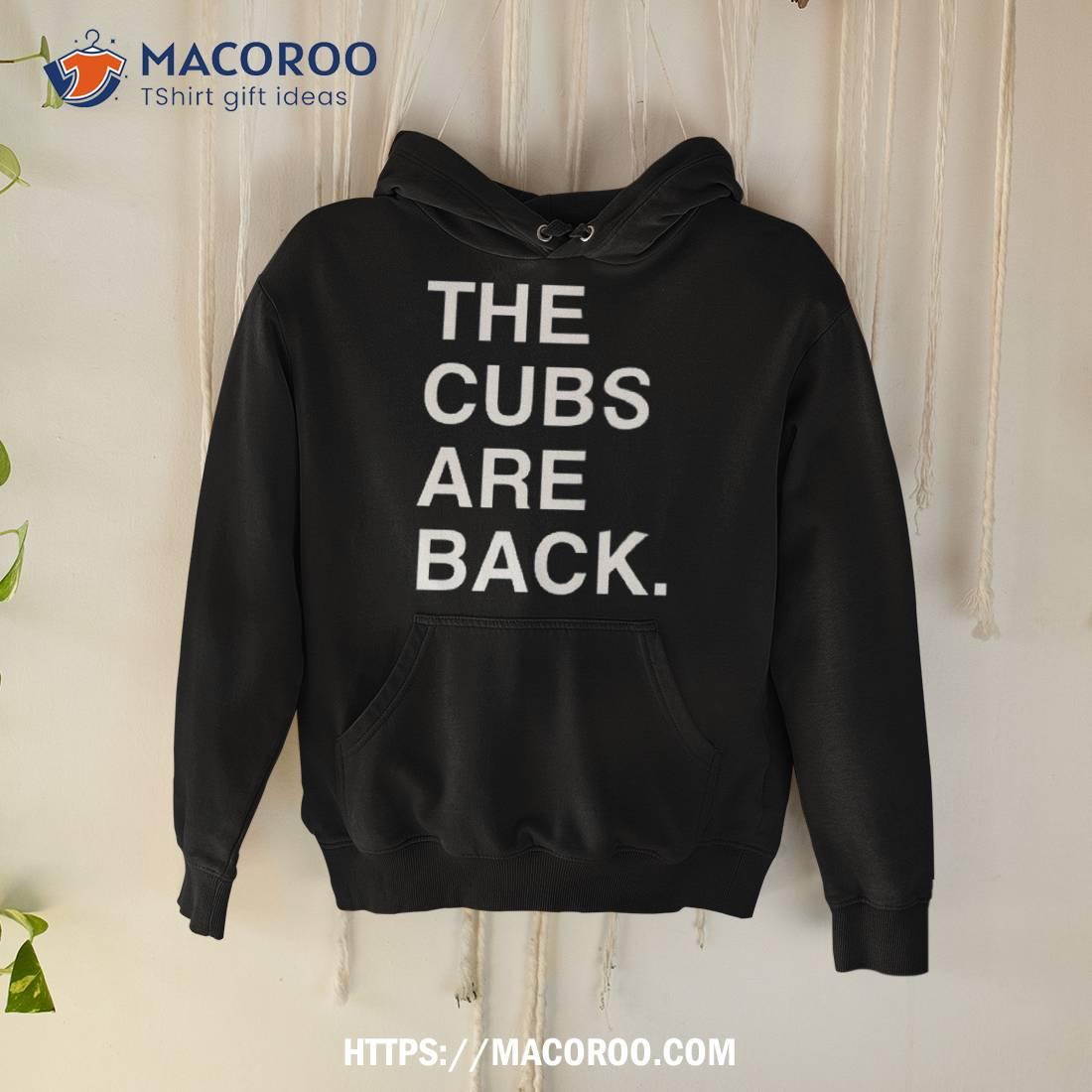 The Cubs Are Back Shirt The Cubs Are Back Shirt