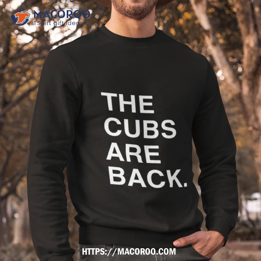 The Cubs Are Back Shirt The Cubs Are Back Shirt
