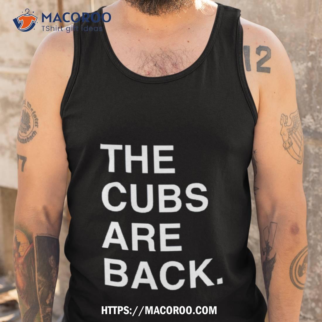 The Cubs Are Back Shirt The Cubs Are Back Shirt