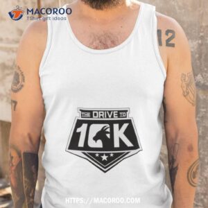 the drive to 10k shirt tank top