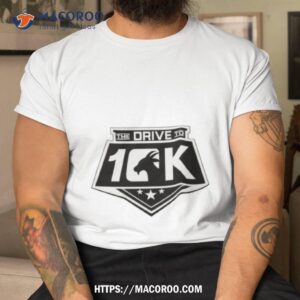 The Drive To 10k Shirt