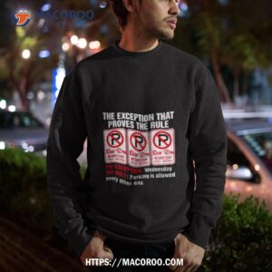 The Exception That Proves The Rule Shirt 2 the exception that proves the rule shirt sweatshirt