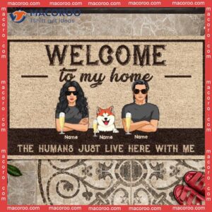 The Humans Just Live Here With Us Welcome Mat, Gifts For Pet Lovers, To Our Home Custom Doormat