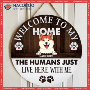 The Humans Just Live Here With Us, Welcome Rustic Sign, Personalized Background Color & Dog Breeds Wooden Signs