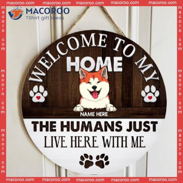 The Humans Just Live Here With Us, Welcome Rustic Sign, Personalized Background Color & Dog Breeds Wooden Signs