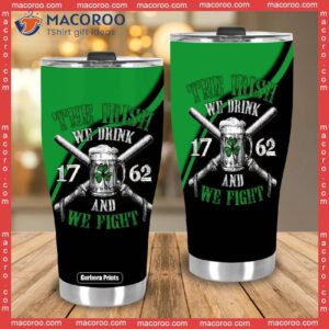 the irish we drink st patrick s day stainless steel tumbler 3