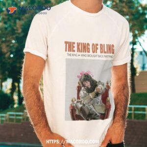 the king of bling shirt tshirt