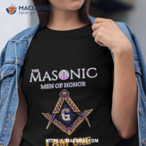 The Masonic Men Of Honor I Am One Freemason Shirt