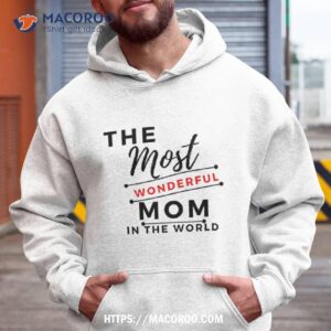 The Most Wonderful Mom, Mom Gift Shirt, Christmas Gifts For My Mom