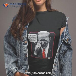 The Officer Tatum Weather Man Biden How’s The Weather In China Photo Design Shirt