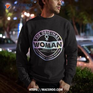 the original woman made biological matter quote shirt sweatshirt